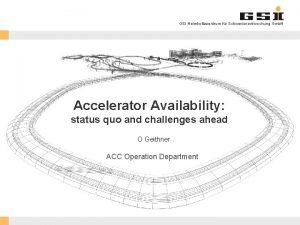 GSI Helmholtzzentrum fr Schwerionenforschung Gmb H Accelerator Availability