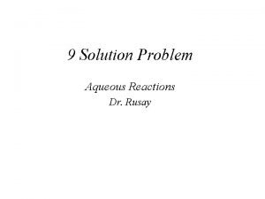 9 Solution Problem Aqueous Reactions Dr Rusay 9