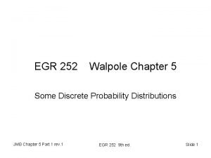 EGR 252 Walpole Chapter 5 Some Discrete Probability