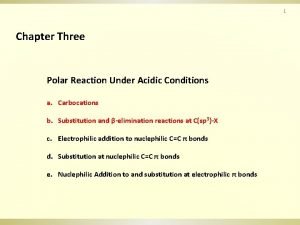 1 Chapter Three Polar Reaction Under Acidic Conditions