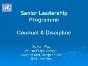 Senior Leadership Programme Conduct Discipline Sylvain Roy Senior