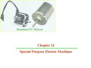 Brushless DC Motors Chapter 12 SpecialPurpose Electric Machines