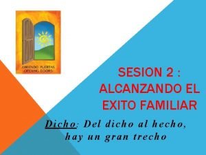 SESION 2 ALCANZANDO EL EXITO FAMILIAR Dicho Del