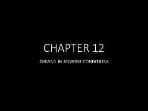 Chapter 12 driving in adverse conditions