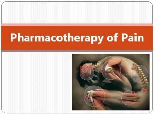 Pharmacotherapy of Pain The Pain Pathway 1 Peripheral