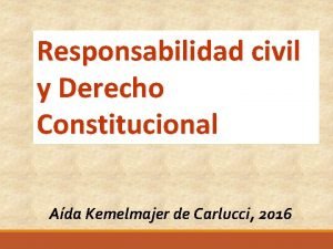 Responsabilidad civil y Derecho Constitucional Ada Kemelmajer de