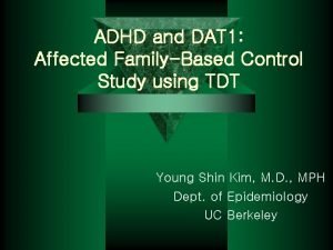 ADHD and DAT 1 Affected FamilyBased Control Study