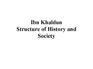 Ibn Khaldun Structure of History and Society The