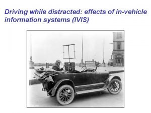 Driving while distracted effects of invehicle information systems