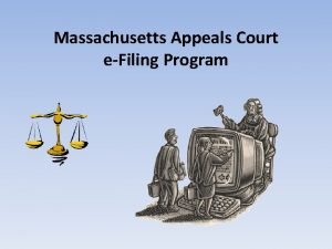 Massachusetts Appeals Court eFiling Program What does the