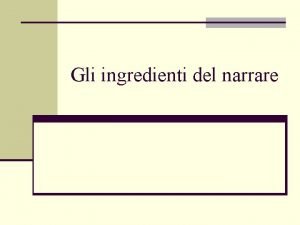 Gli ingredienti del narrare N 1 il cosa