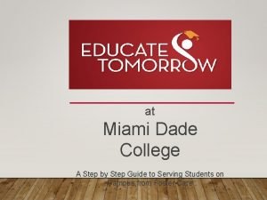 at Miami Dade College A Step by Step