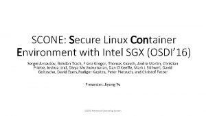 Scone: secure linux containers with intel sgx