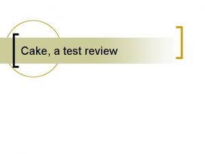 Cake test review