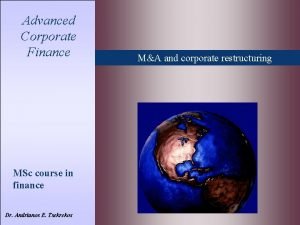 Advanced Corporate Finance MSc course in finance Dr