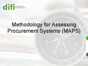 Methodology for Assessing Procurement Systems MAPS Hensikt Identifisere