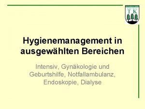 Hygienemanagement in ausgewhlten Bereichen Intensiv Gynkologie und Geburtshilfe