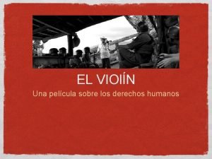 EL VIOlN Una pelcula sobre los derechos humanos