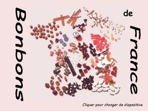 de Cliquer pour changer de diapositive LAnglique confite