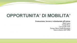 OPPORTUNITA DI MOBILITA Formazione lavoro e volontariato allestero