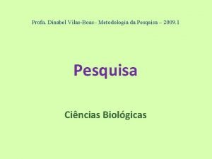 Profa Dinabel VilasBoas Metodologia da Pesquisa 2009 1