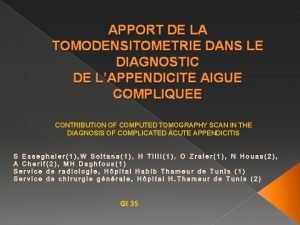 APPORT DE LA TOMODENSITOMETRIE DANS LE DIAGNOSTIC DE