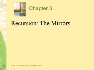 Chapter 3 Recursion The Mirrors 2006 Pearson AddisonWesley