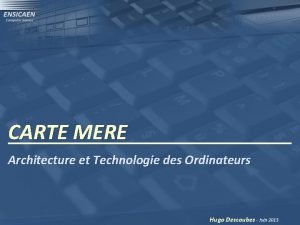 CARTE MERE Architecture et Technologie des Ordinateurs Hugo
