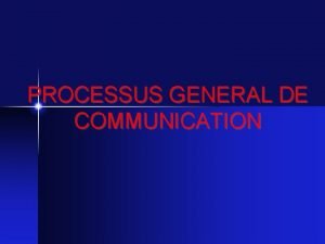 Processus de communication Processus de communication