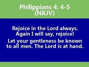 Philippians 4 4 5 NKJV Rejoice in the