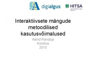 Interaktiivsete mngude metoodilised kasutusvimalused Astrid Randoja Koolitus 2015