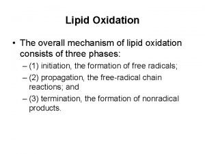 Lipid Oxidation The overall mechanism of lipid oxidation