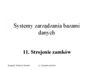 Systemy zarzdzania bazami danych 11 Strojenie zamkw Orygina