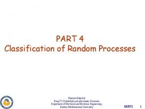 PART 4 Classification of Random Processes Huseyin Bilgekul