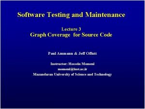 Software Testing and Maintenance Lecture 3 Graph Coverage