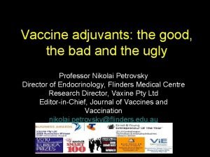 Vaccine adjuvants the good the bad and the