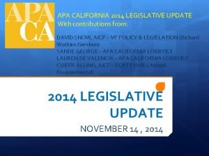 APA CALIFORNIA 2014 LEGISLATIVE UPDATE With contributions from
