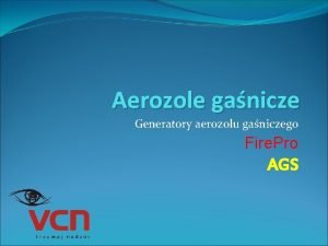 Aerozole ganicze Generatory aerozolu ganiczego Fire Pro AGS