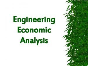 Engineering Economic Analysis Engineering Economic Analysis Module 1