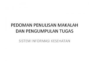 PEDOMAN PENULISAN MAKALAH DAN PENGUMPULAN TUGAS SISTEM INFORMASI