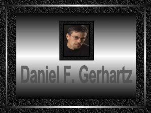 Daniel f gerhartz biography