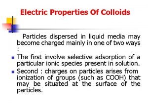 Electric Properties Of Colloids n n Particles dispersed