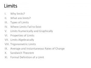 Limits I Why limits II What are limits