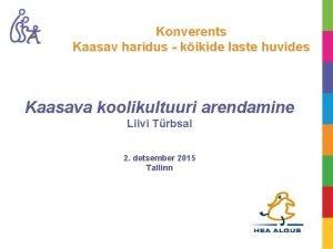 Konverents Kaasav haridus kikide laste huvides Kaasava koolikultuuri