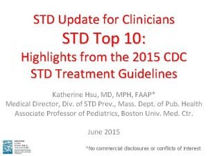 STD Update for Clinicians STD Top 10 Highlights