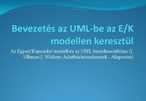 Bevezets az UMLbe az EK modellen keresztl Az