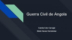 Guerra Civil de Angola Camila Coto Carvajal Mario