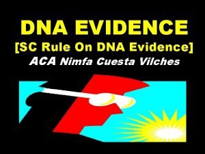 DNA EVIDENCE SC Rule On DNA Evidence ACA