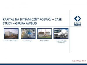 KAPITA NA DYNAMICZNY ROZWJ CASE STUDY GRUPA AWBUD