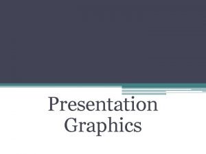 What are presentation graphics
